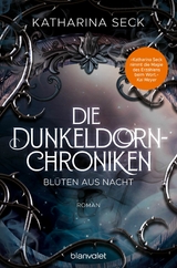 Die Dunkeldorn-Chroniken - Blüten aus Nacht - Katharina Seck