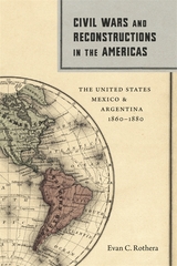 Civil Wars and Reconstructions in the Americas -  Evan C. Rothera