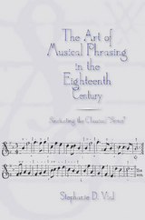 The Art of Musical Phrasing in the Eighteenth Century - Stephanie Vial