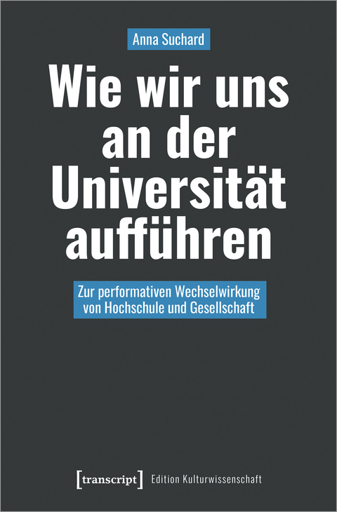 Wie wir uns an der Universität aufführen - Anna Suchard