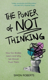 Power of Not Thinking -  Simon Roberts