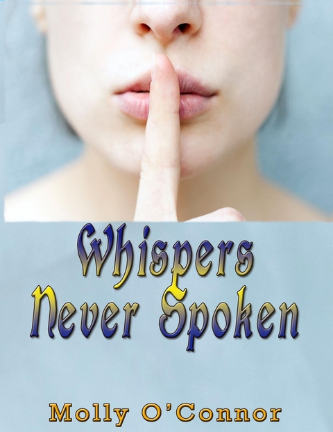 Whispers Never Spoken - Molly O'Connor
