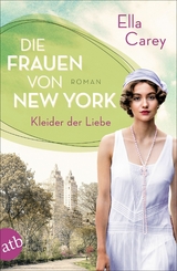 Die Frauen von New York - Kleider der Liebe -  Ella Carey