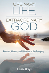 Ordinary Life, Extraordinary God - Louise Gray