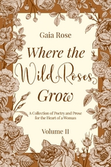 Where the Wild Roses Grow -  Gaia Rose