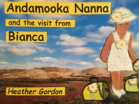 Andamooka Nanna and the Visit from Bianca - Heather Gordon