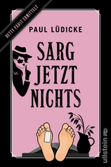 Sarg jetzt nichts -  Paul Lüdicke