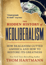 Hidden History of Neoliberalism -  Thom Hartmann