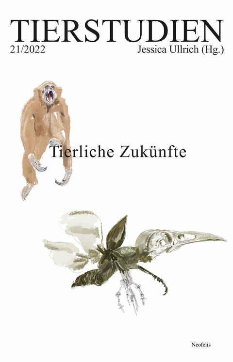 Tierliche Zukünfte - Katharina Alsen, Jennifer Bloise, Simon Kleinert, Eva Meijer, Katharina Swoboda, Eline Tabak, Julia Katharina Thiemann, Thom van Dooren, Karin Wohlgemuth