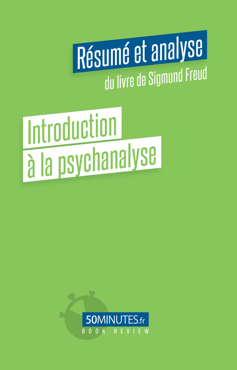 Introduction à la psychanalyse (Résumé et analyse du livre de Sigmund Freud) -  Stephanie Henry