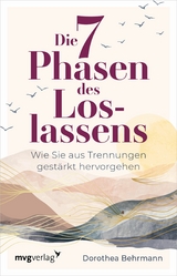 Die 7 Phasen des Loslassens -  Dorothea Behrmann