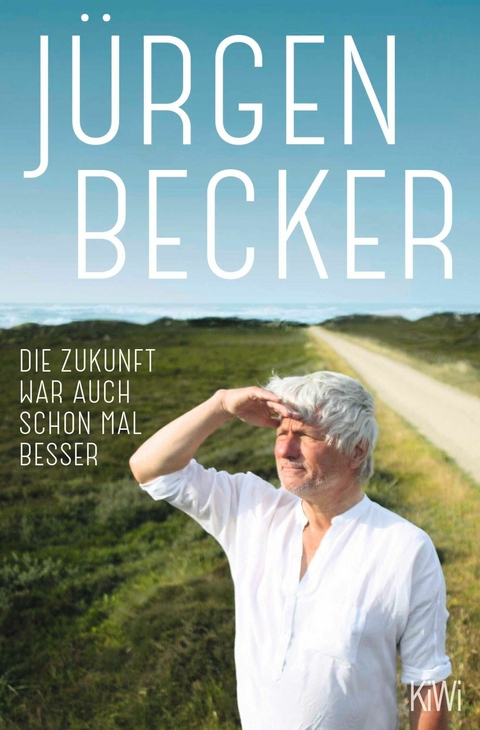 Die Zukunft war auch schon mal besser -  Jürgen Becker