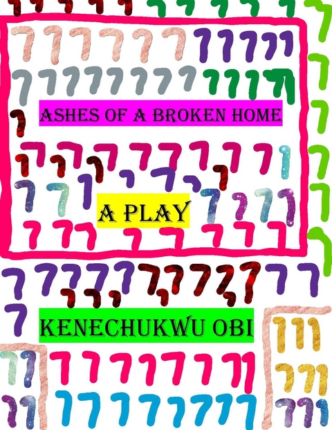 Ashes of A Broken Home - Kenechukwu Obi