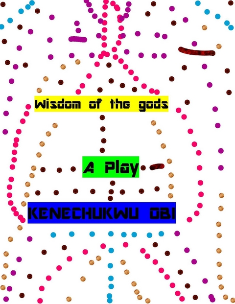 Wisdom of the gods - Kenechukwu Obi