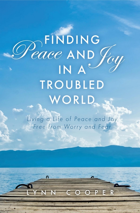 Finding Peace and Joy in a Troubled World -  Lynn Cooper