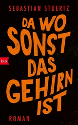 Da wo sonst das Gehirn ist -  Sebastian Stuertz