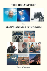 The Holy Spirit VS. Man's Animal Kingdom - Paul Cronin