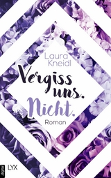 Vergiss uns. Nicht. -  Laura Kneidl