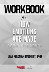 Workbook on How Emotions Are Made: The Secret Life Of The Brain by Lisa Feldman Barrett, Phd (Fun Facts & Trivia Tidbits) -  PowerNotes
