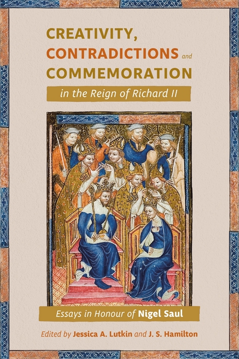 Creativity, Contradictions and Commemoration in the Reign of Richard II - 