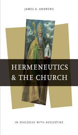 Hermeneutics and the Church -  James A. Andrews