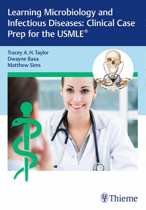 Learning Microbiology and Infectious Diseases: Clinical Case Prep for the USMLE® - Tracey A. H. Taylor, Dwayne Baxa, Matthew Sims