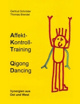 Affektkontrolltraining Qigong Dancing - Gertrud Schröder, Thomas Brendel