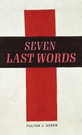 Seven Last Words -  Fulton J. Sheen