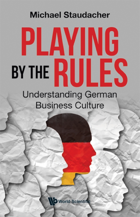 PLAYING BY THE RULES: UNDERSTANDING GERMAN BUSINESS CULTURE - Michael Staudacher