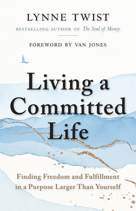 Living a Committed Life -  Lynne Twist