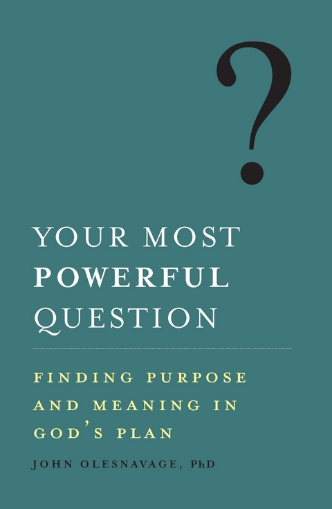 Your Most Powerful Question -  PhD John Olesnavage