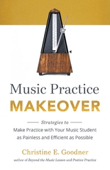 Music Practice Makeover -  Christine E. Goodner