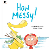 How Messy! - Clare Helen Welsh