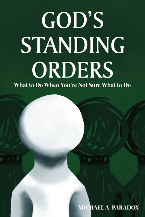 God's Standing Orders - Michael A. Paradox