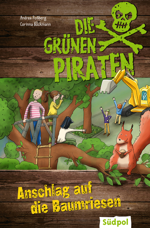 Die Grünen Piraten – Anschlag auf die Baumriesen - Andrea Poßberg, Corinna Böckmann