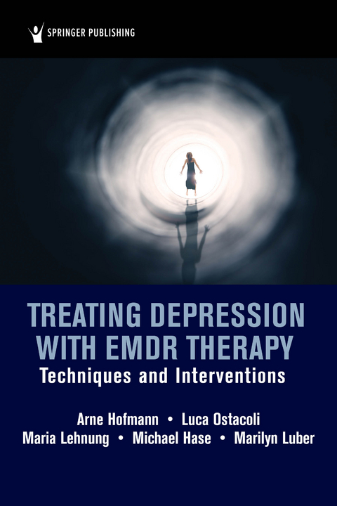 Treating Depression with EMDR Therapy - PhD Arne Hofmann MD,  MD Luca Ostacoli,  PhD Maria Lehnung,  PhD Marilyn Luber, PhD Michael Hase MD