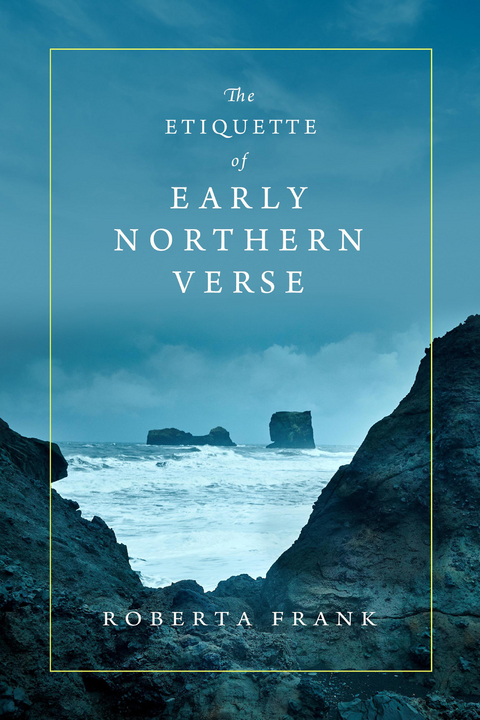 Etiquette of Early Northern Verse -  Roberta Frank