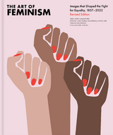 The Art of Feminism, Revised Edition - Helena Reckitt