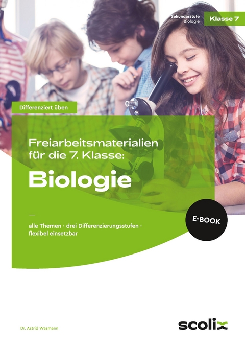 Freiarbeitsmaterialien f. d. 7. Klasse: Biologie - Astrid Wasmann