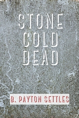 Stone Cold Dead -  B. Payton Settles