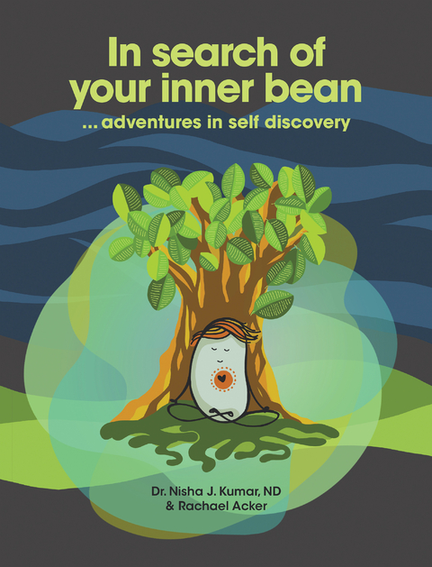 In Search of Your Inner Bean -  Rachael Acker,  Dr. Nisha J. Kumar ND