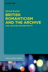 British Romanticism and the Archive - David Kerler