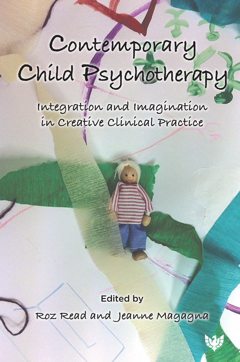 Contemporary Child Psychotherapy : Integration and Imagination in Creative Clinical Practice - 