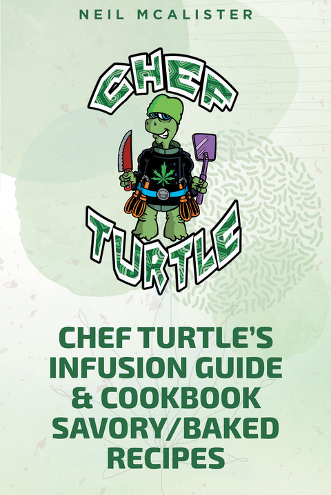 CHEF TURTLEaEUR(tm)S INFUSION GUIDE & COOKBOOK SAVORY-BAKED RECIPES -  Neil Mcalister