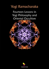 Fourteen Lessons in Yogi Philosophy and Oriental Occultism - Ramacharaka Yogi