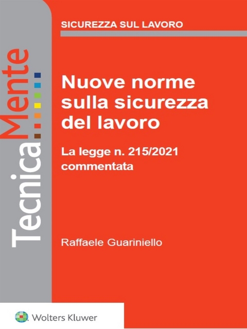 Nuove norme sulla sicurezza del lavoro - La legge n. 215/2021 commentata - Raffaele Guariniello