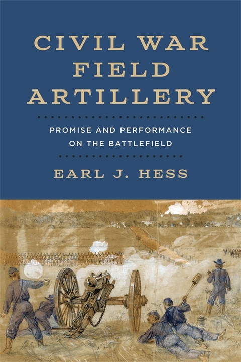 Civil War Field Artillery -  Earl J. Hess