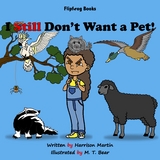 I Still Don't Want a Pet! - Harrison Martin