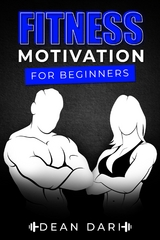Fitness Motivation For Beginners - Dean Dari