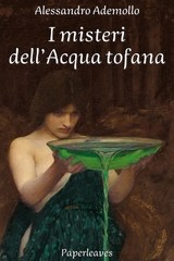 I misteri dell’Acqua tofana - Alessandro Ademollo